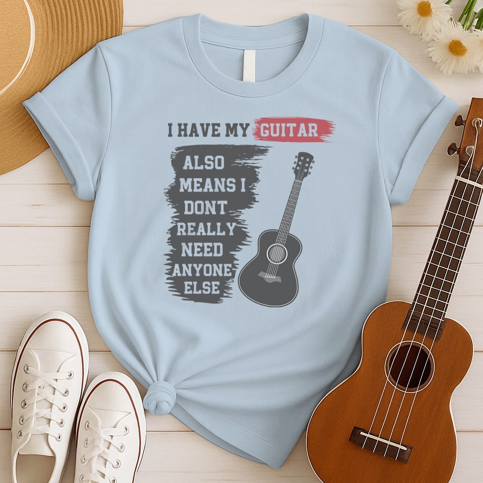 I Have My Guitar | Solo Guitar Player Tshirt