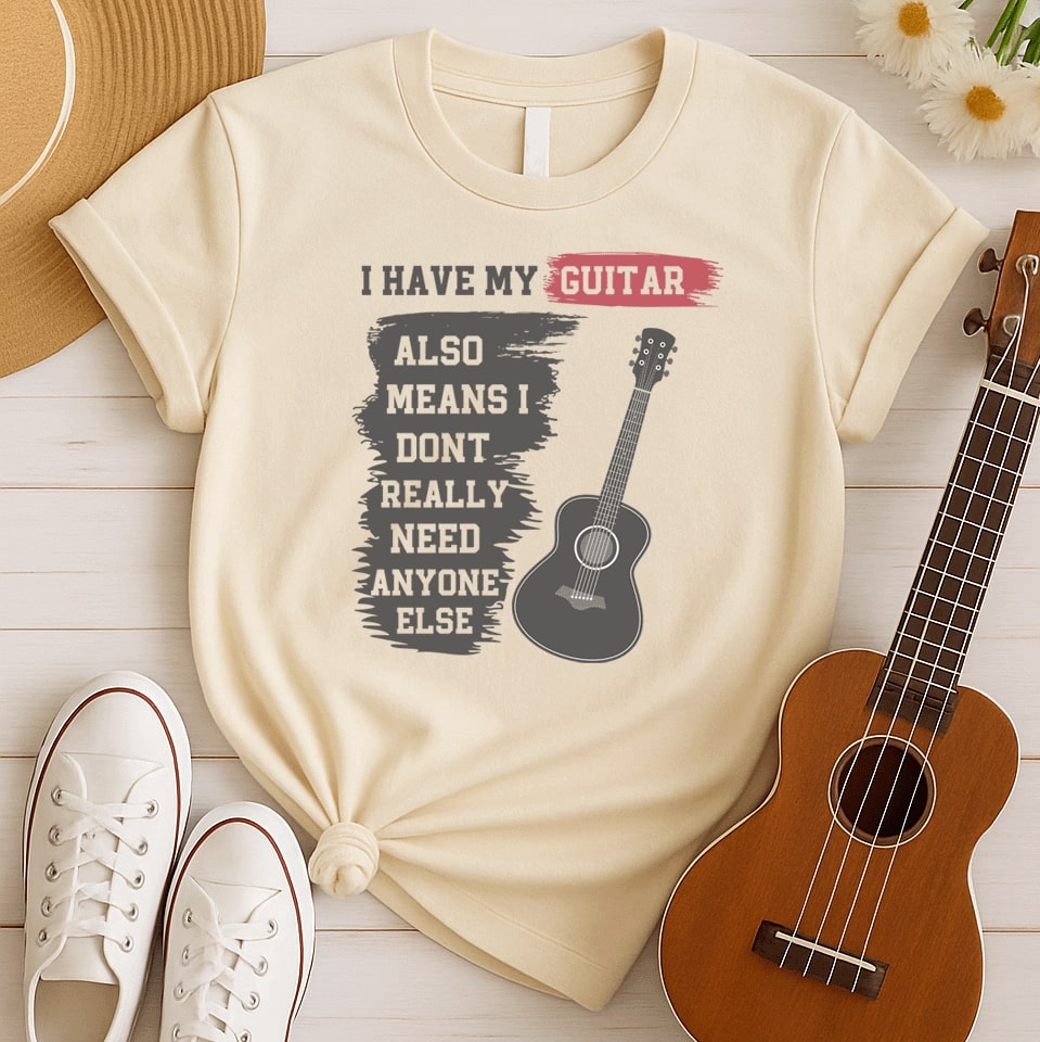 I Have My Guitar | Solo Guitar Player Tshirt