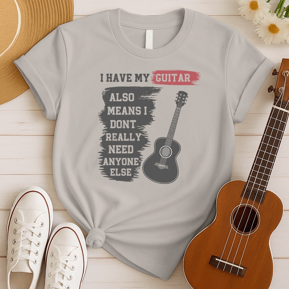 I Have My Guitar | Solo Guitar Player Tshirt