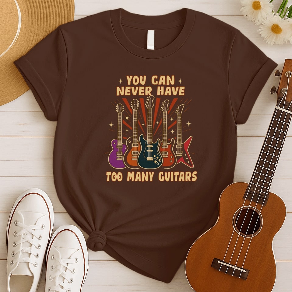 Never Too Many | Guitar Player Tshirt