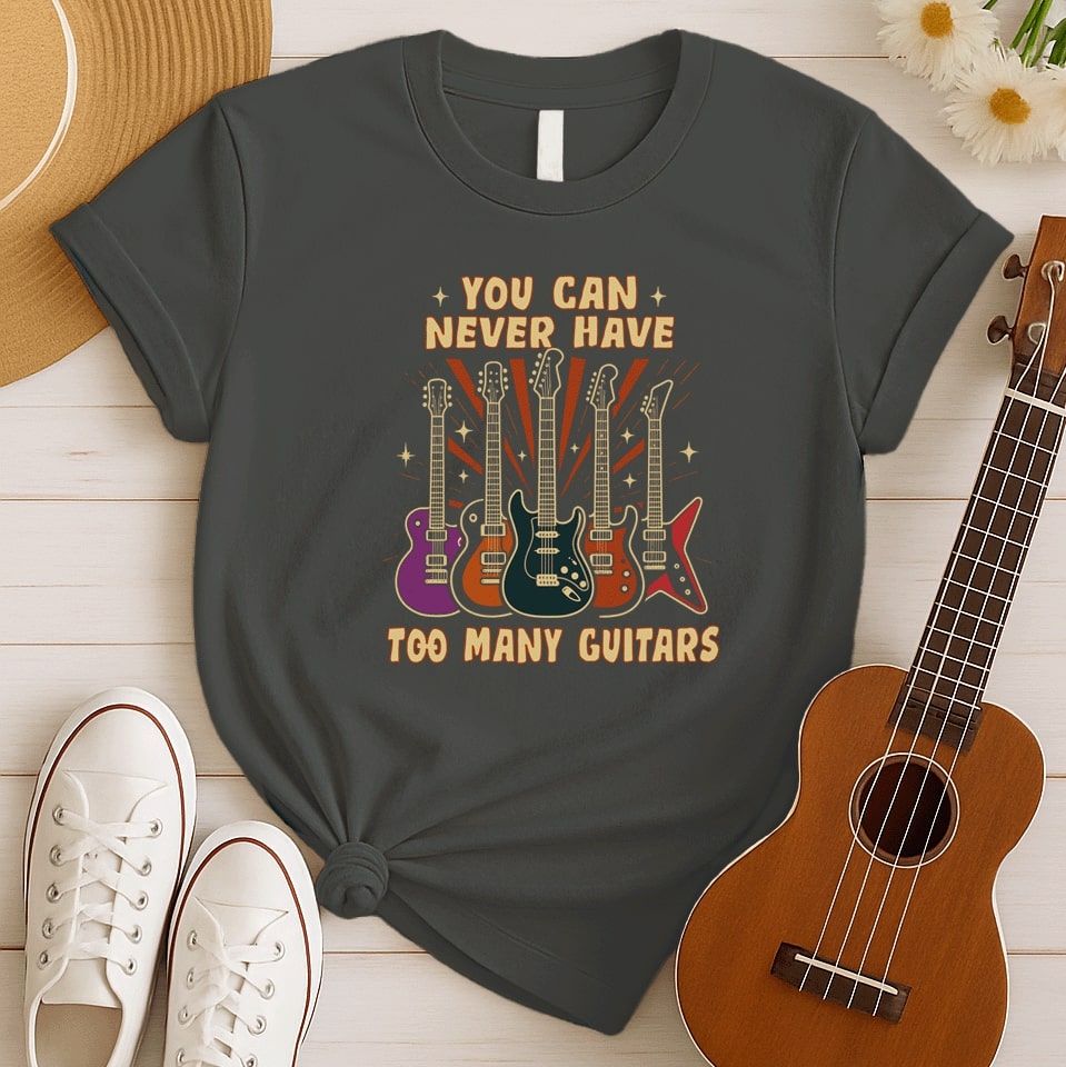 Never Too Many | Guitar Player Tshirt