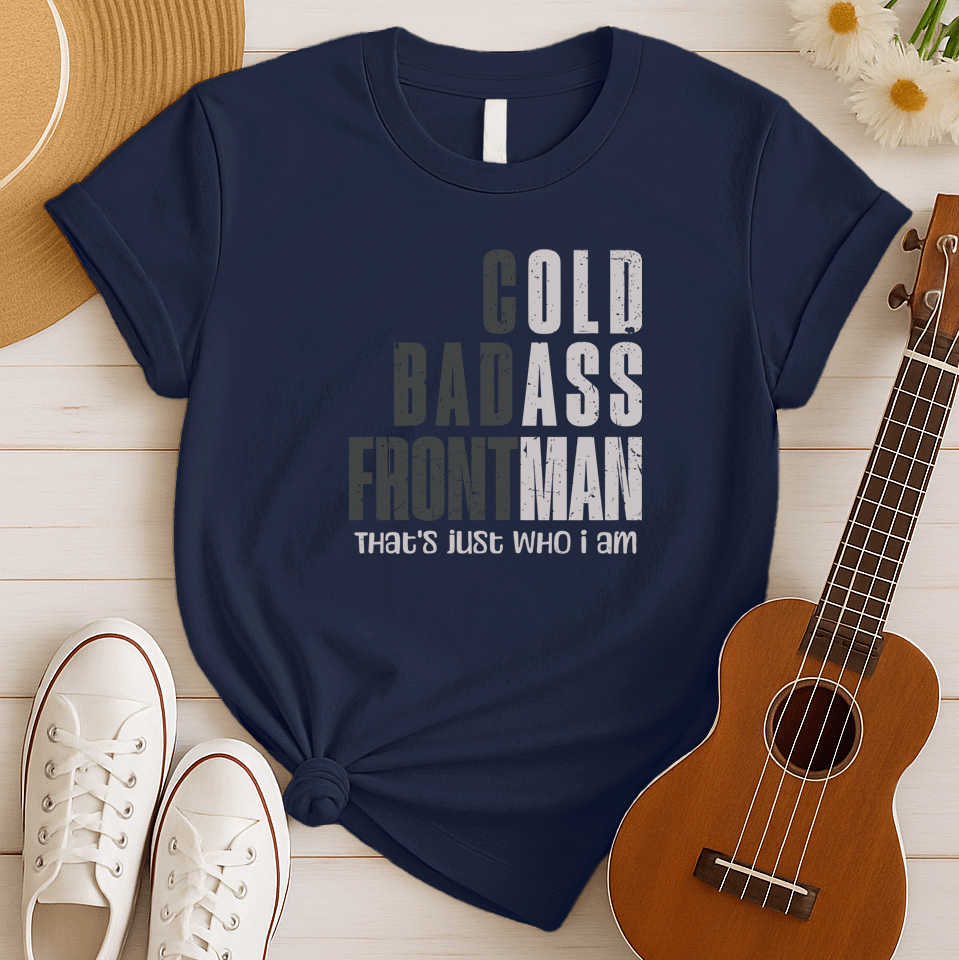 Cold Badass Frontman | Musician Gift Tshirt