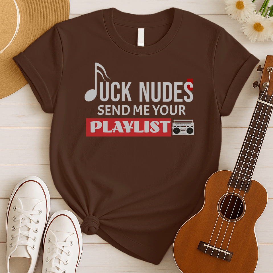 A dark green background features white text that reads "F**K NUDES" with the "J" stylized as a musical note, implying "F**K NUDES". Below this, more white text says "SEND ME YOUR". A large red rectangular block below that contains the white text "PLAYLIST". In the bottom right corner, a detailed grey and black retro boombox (radio cassette player) is visible. The design is humorous and expresses a strong passion for music and playlists, ideal for music lovers and DJ fans.