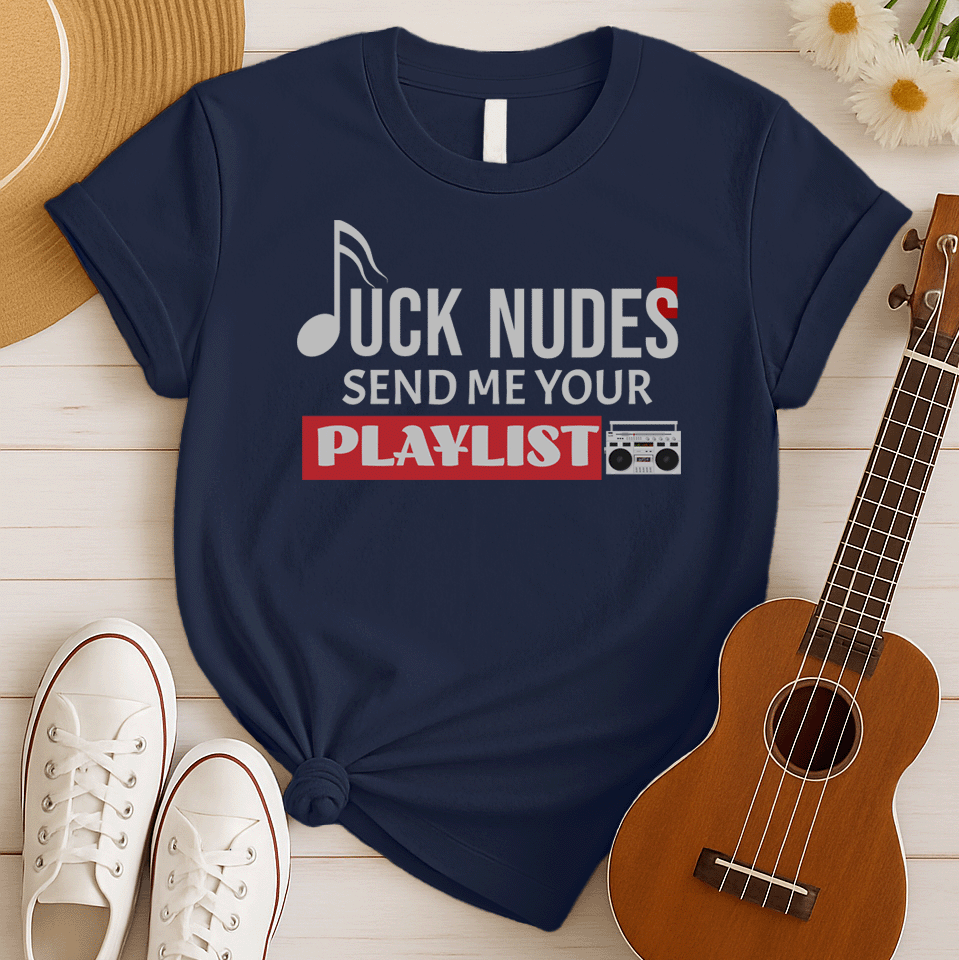 A dark green background features white text that reads "F**K NUDES" with the "J" stylized as a musical note, implying "F**K NUDES". Below this, more white text says "SEND ME YOUR". A large red rectangular block below that contains the white text "PLAYLIST". In the bottom right corner, a detailed grey and black retro boombox (radio cassette player) is visible. The design is humorous and expresses a strong passion for music and playlists, ideal for music lovers and DJ fans.