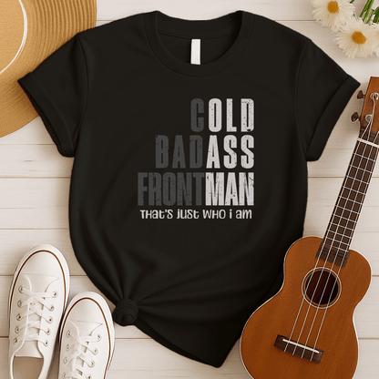 Cold Badass Frontman | Musician Gift Tshirt