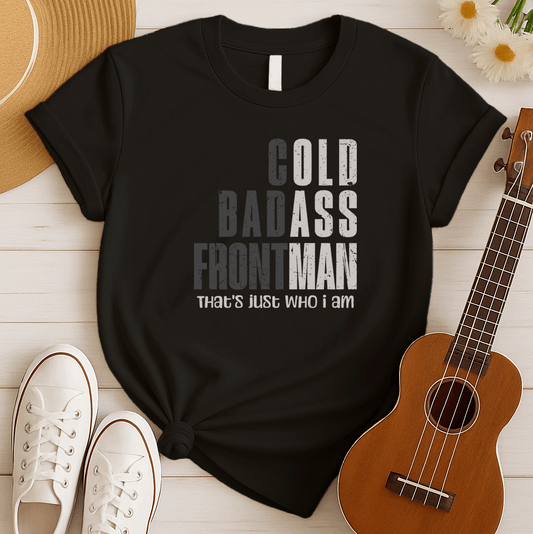 Cold Badass Frontman | Musician Gift Tshirt