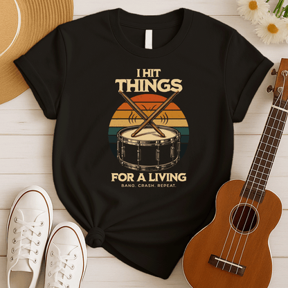 I Hit Things | Funny Drummer Tshirt