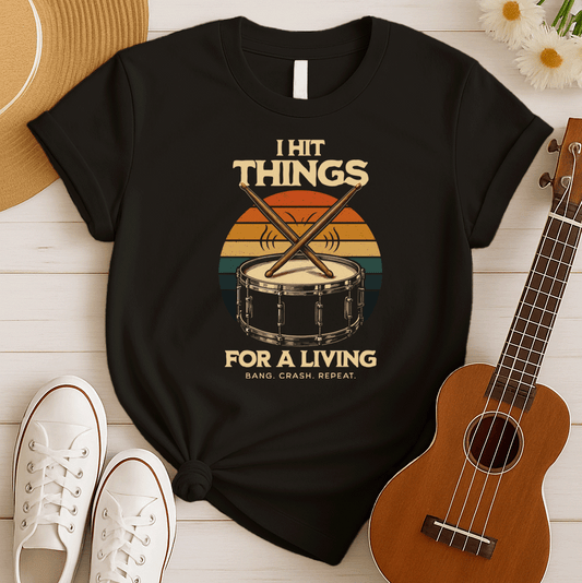 I Hit Things | Funny Drummer Tshirt