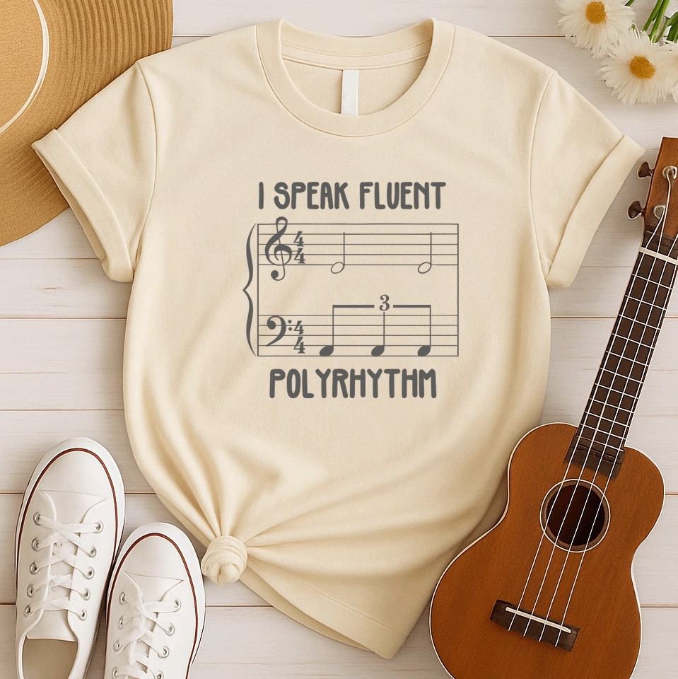 I Speak Fluent Polyrhythm | Music Theory Humor Tee