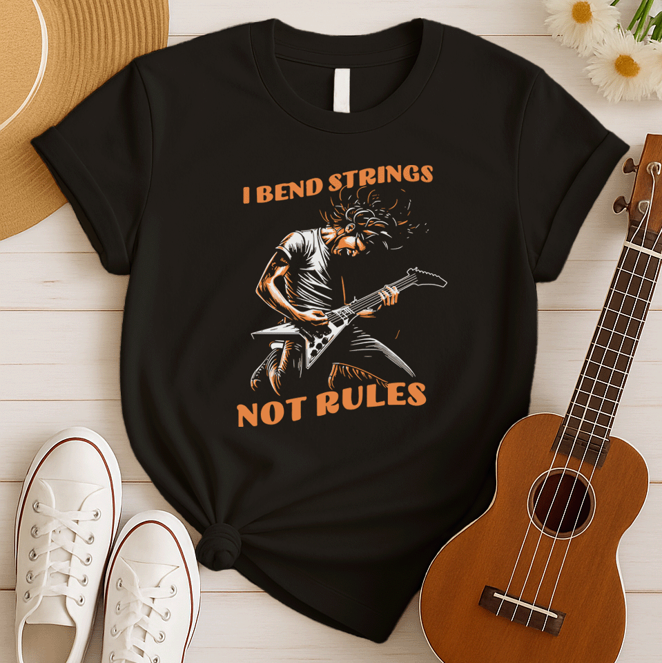 I Bend Strings Not Rules | Guitar Player Tshirt