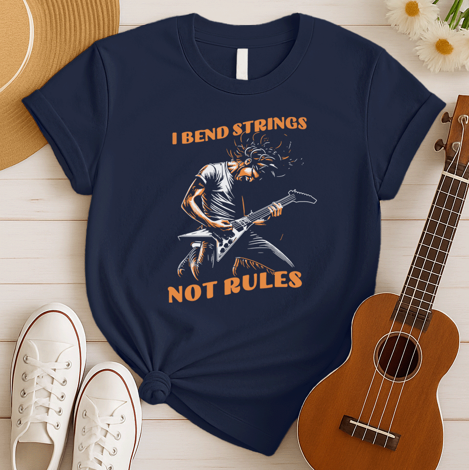 I Bend Strings Not Rules | Guitar Player Tshirt