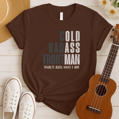 Cold Badass Frontman | Musician Gift Tshirt