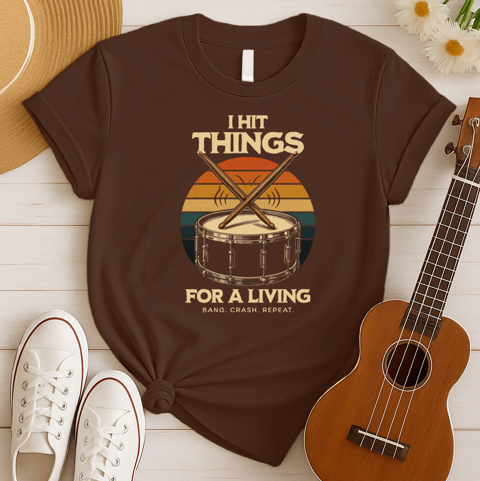 I Hit Things | Funny Drummer Tshirt