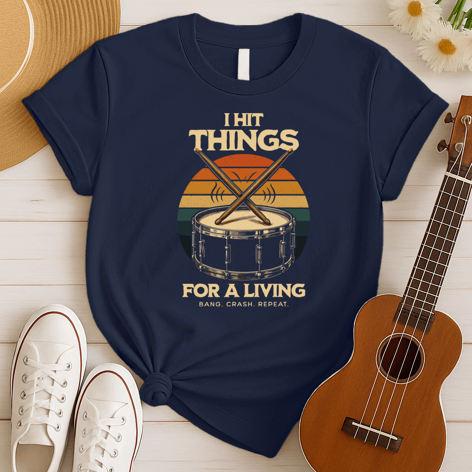 I Hit Things | Funny Drummer Tshirt