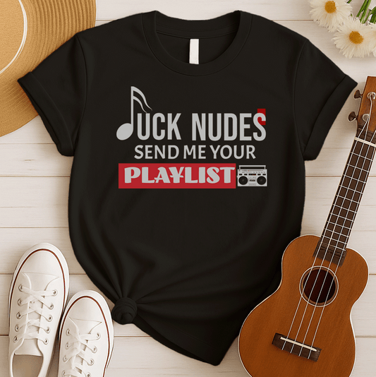 A dark green background features white text that reads "F**K NUDES" with the "J" stylized as a musical note, implying "F**K NUDES". Below this, more white text says "SEND ME YOUR". A large red rectangular block below that contains the white text "PLAYLIST". In the bottom right corner, a detailed grey and black retro boombox (radio cassette player) is visible. The design is humorous and expresses a strong passion for music and playlists, ideal for music lovers and DJ fans.